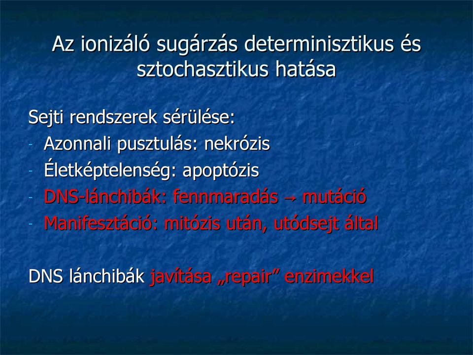 Életképtelenség: apoptózis - DNS-lánchibák: fennmaradás mutáció -