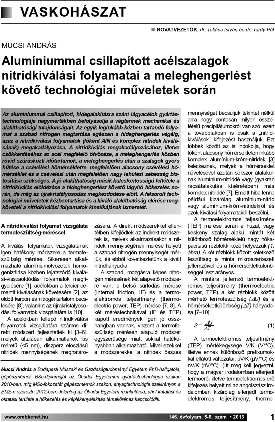 lágyacélok gyártás - technológiája nagymértékben befolyásolja a végtermék mechanikai és alakíthatósági tulajdonságait.