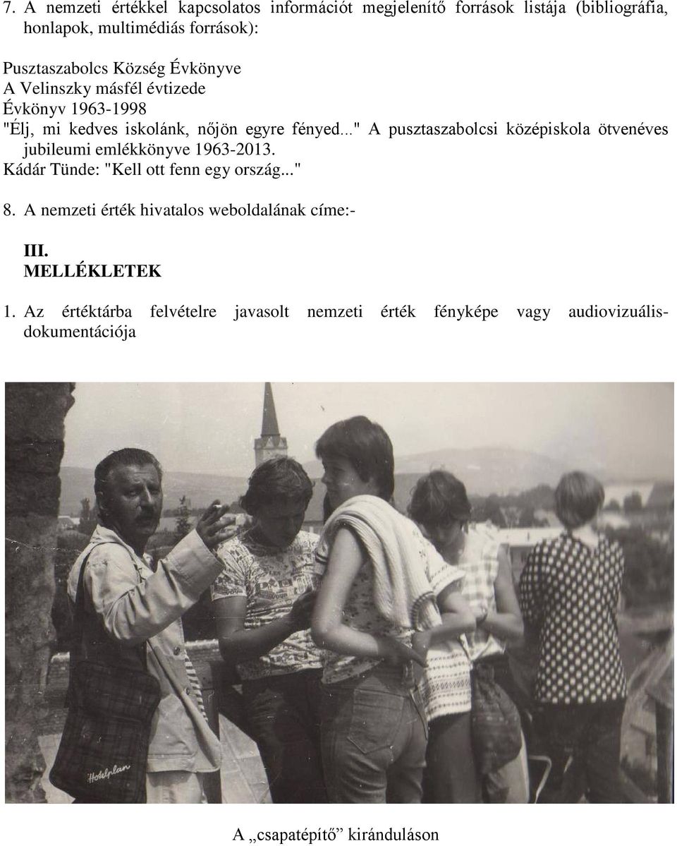 .." A pusztaszabolcsi középiskola ötvenéves jubileumi emlékkönyve 1963-2013. Kádár Tünde: "Kell ott fenn egy ország..." 8.