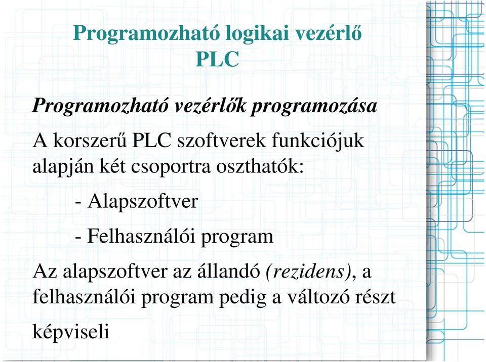 - Felhasználói program Az alapszoftver az állandó