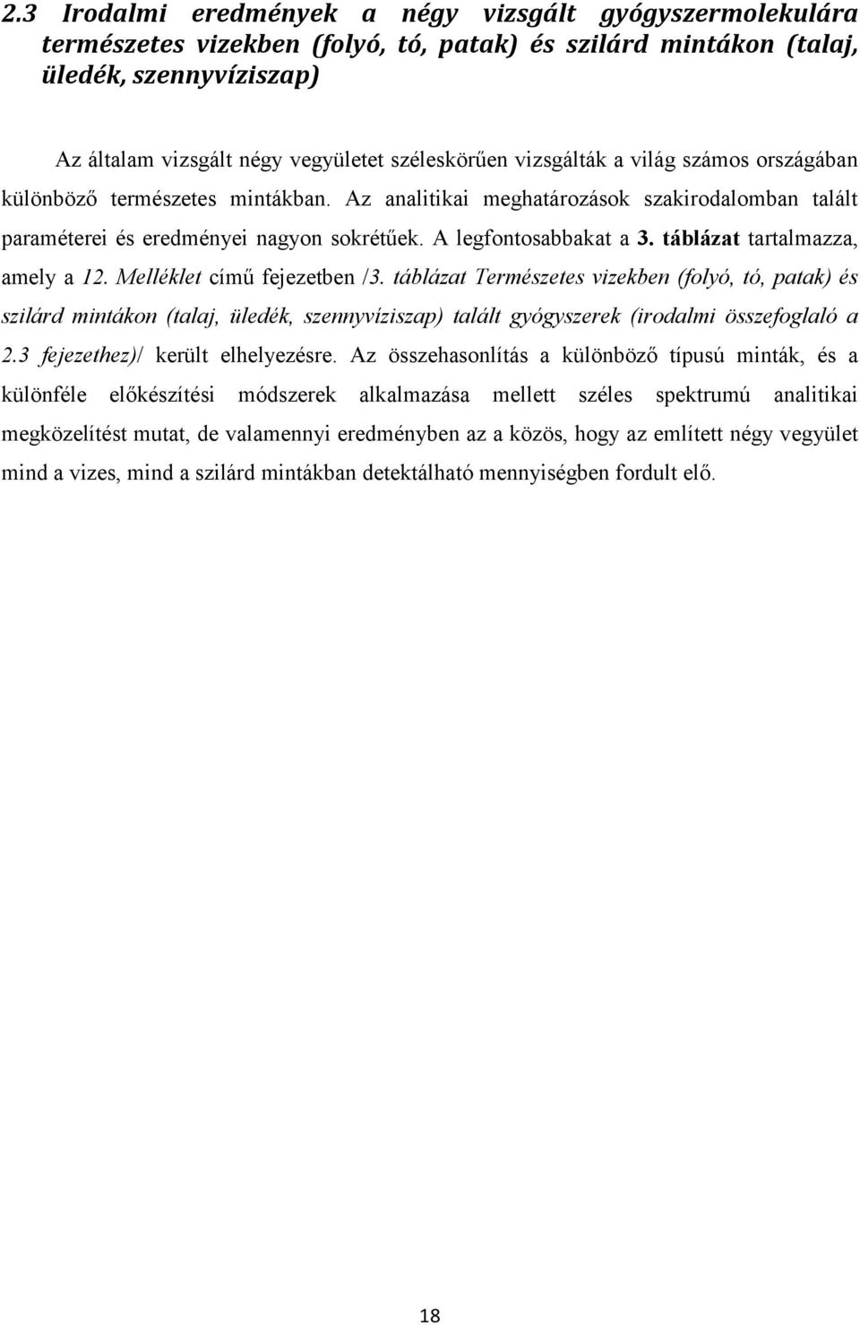 A legfontosabbakat a 3. táblázat tartalmazza, amely a 12. Melléklet című fejezetben /3.