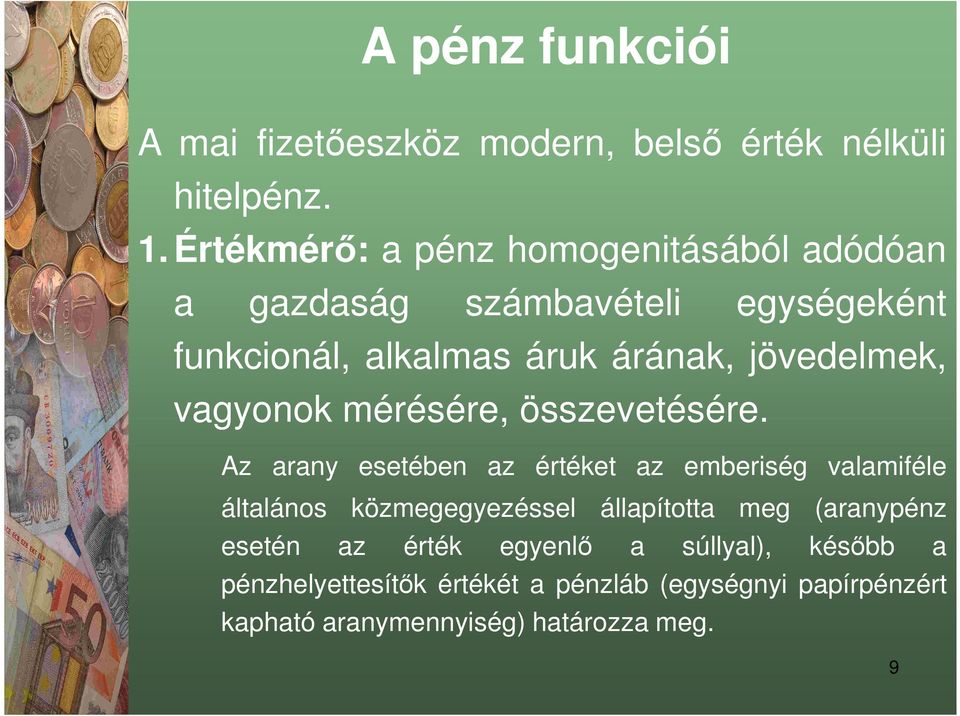 jövedelmek, vagyonok mérésére, összevetésére.