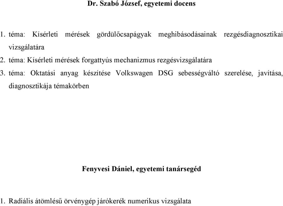 téma: Kísérleti mérések forgattyús mechanizmus rezgésvizsgálatára 3.