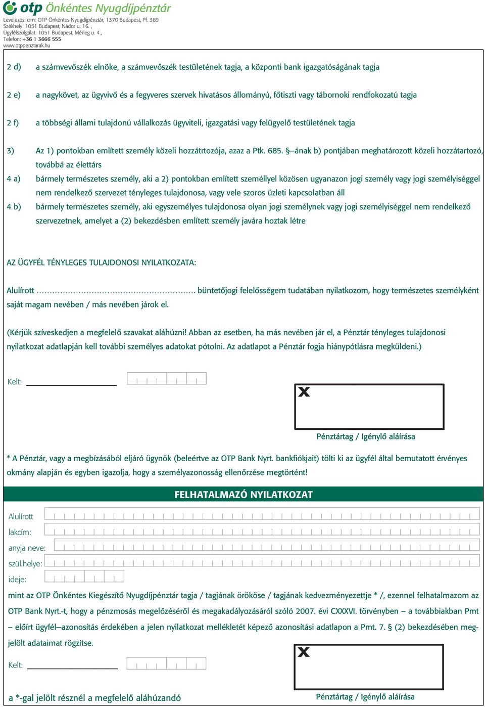 hu 2 d) a számvevõszék elnöke, a számvevõszék testületének tagja, a központi bank igazgatóságának tagja 2 e) a nagykövet, az ügyvivõ és a fegyveres szervek hivatásos állományú, fõtiszti vagy