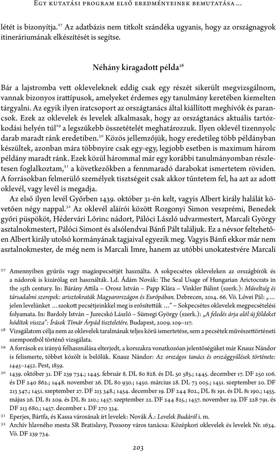 Az egyik ilyen iratcsoport az országtanács által kiállított meghívók és parancsok.