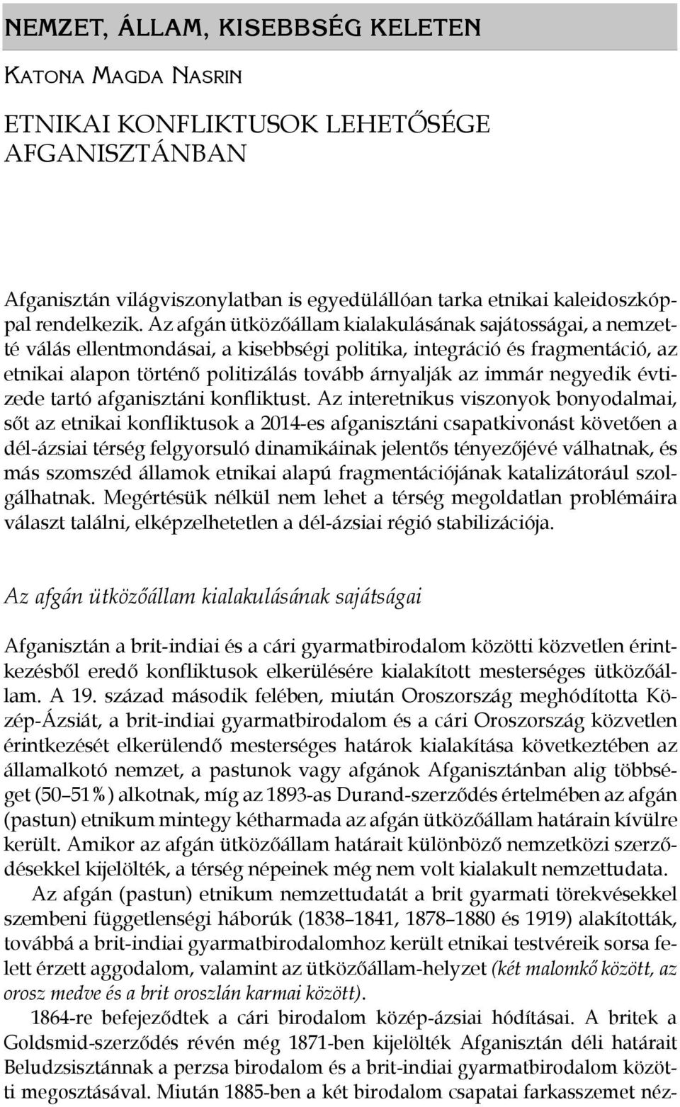 negyedik évtizede tartó afganisztáni konfliktust.