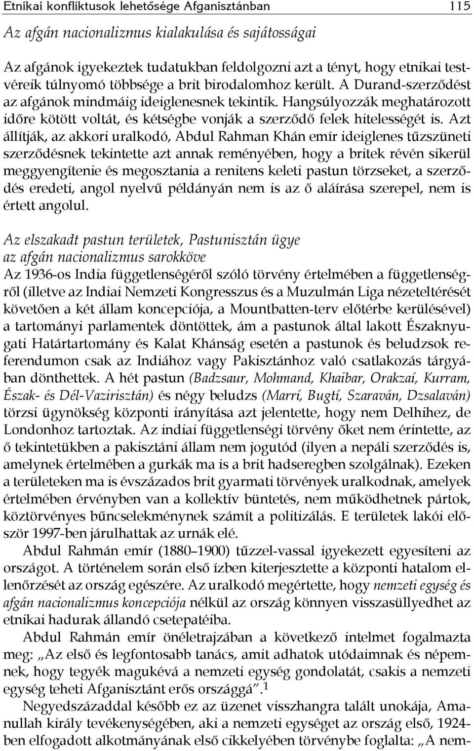 Hangsúlyozzák meghatározott időre kötött voltát, és kétségbe vonják a szerződő felek hitelességét is.