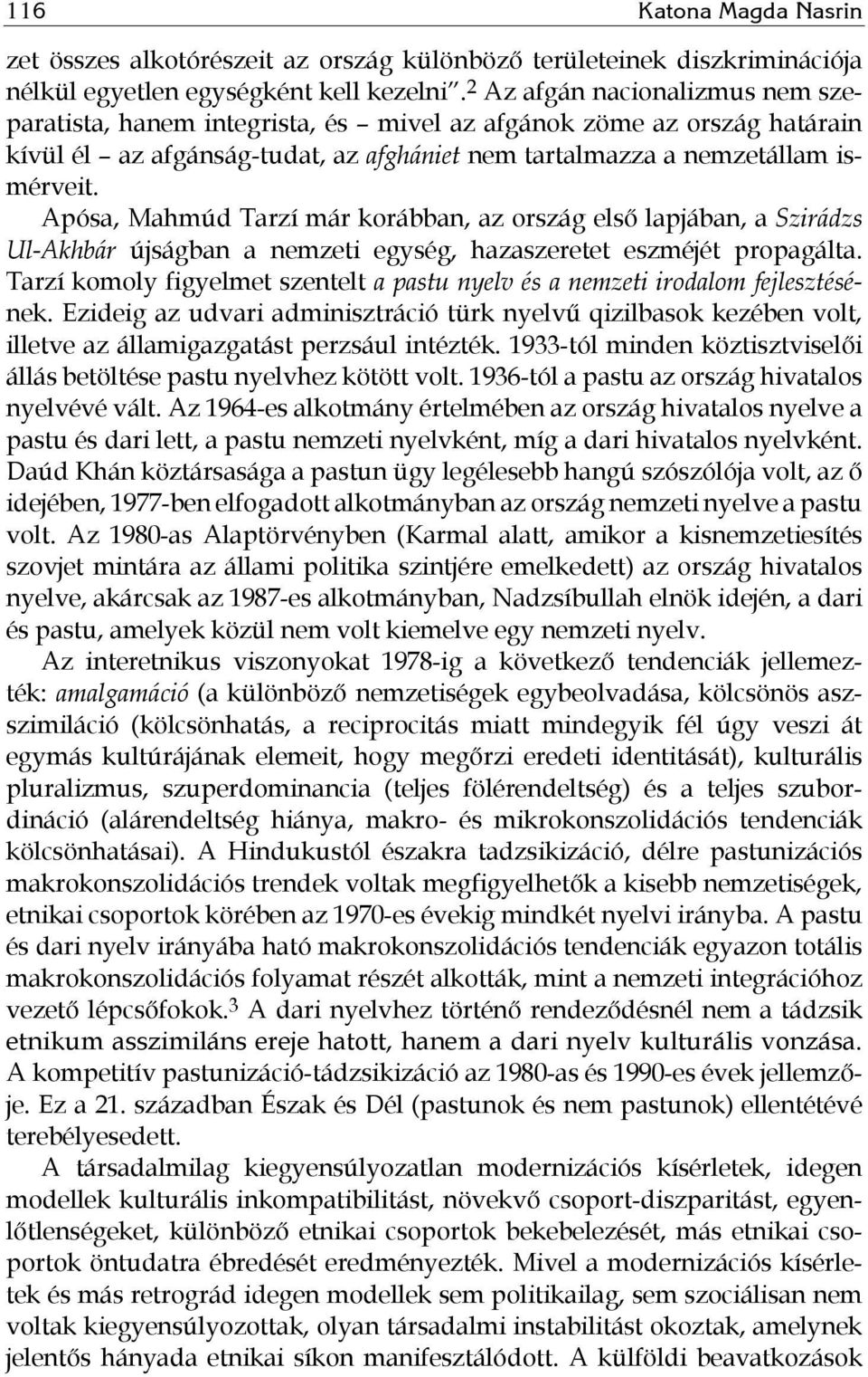 Apósa, Mahmúd Tarzí már korábban, az ország első lapjában, a Szirádzs Ul-Akhbár újságban a nemzeti egység, hazaszeretet eszméjét propagálta.