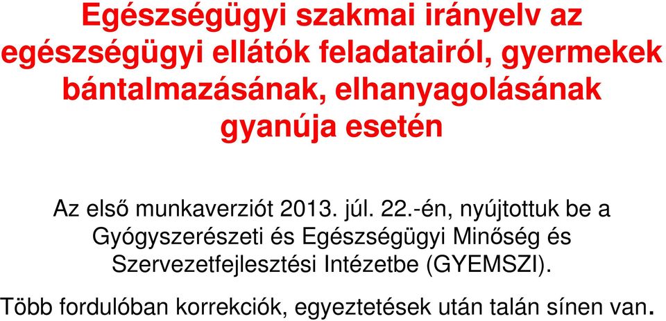 22.-én, nyújtottuk be a Gyógyszerészeti és Egészségügyi Minőség és