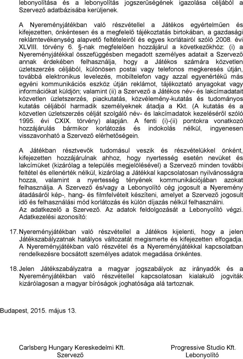 korlátairól szóló 2008. évi XLVIII. törvény 6.