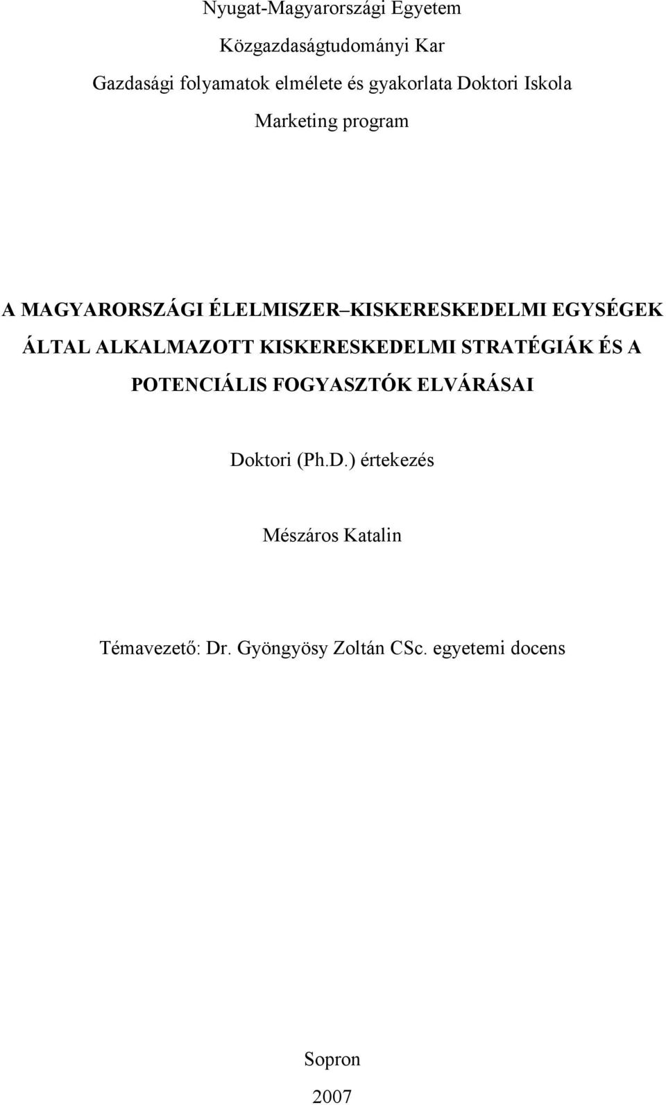 EGYSÉGEK ÁLTAL ALKALMAZOTT KISKERESKEDELMI STRATÉGIÁK ÉS A POTENCIÁLIS FOGYASZTÓK ELVÁRÁSAI