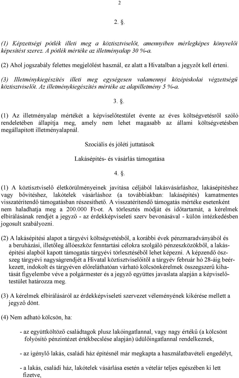 Az illetménykiegészítés mértéke az alapilletmény 5 %-a. 3.