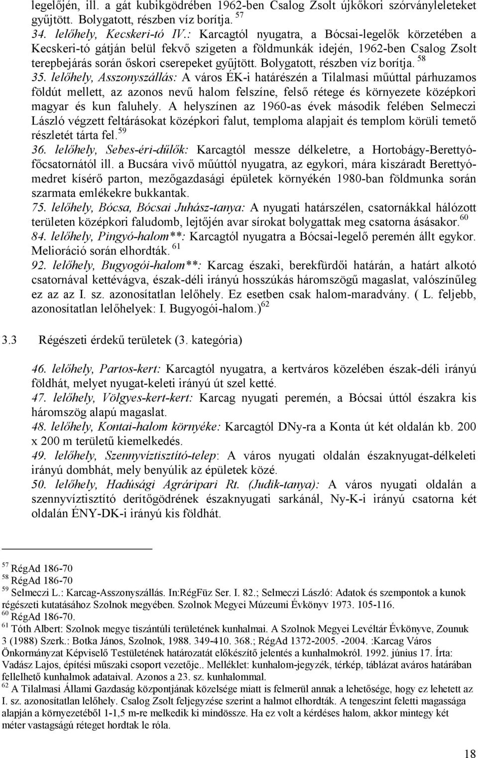 Bolygatott, részben víz borítja. 58 35.