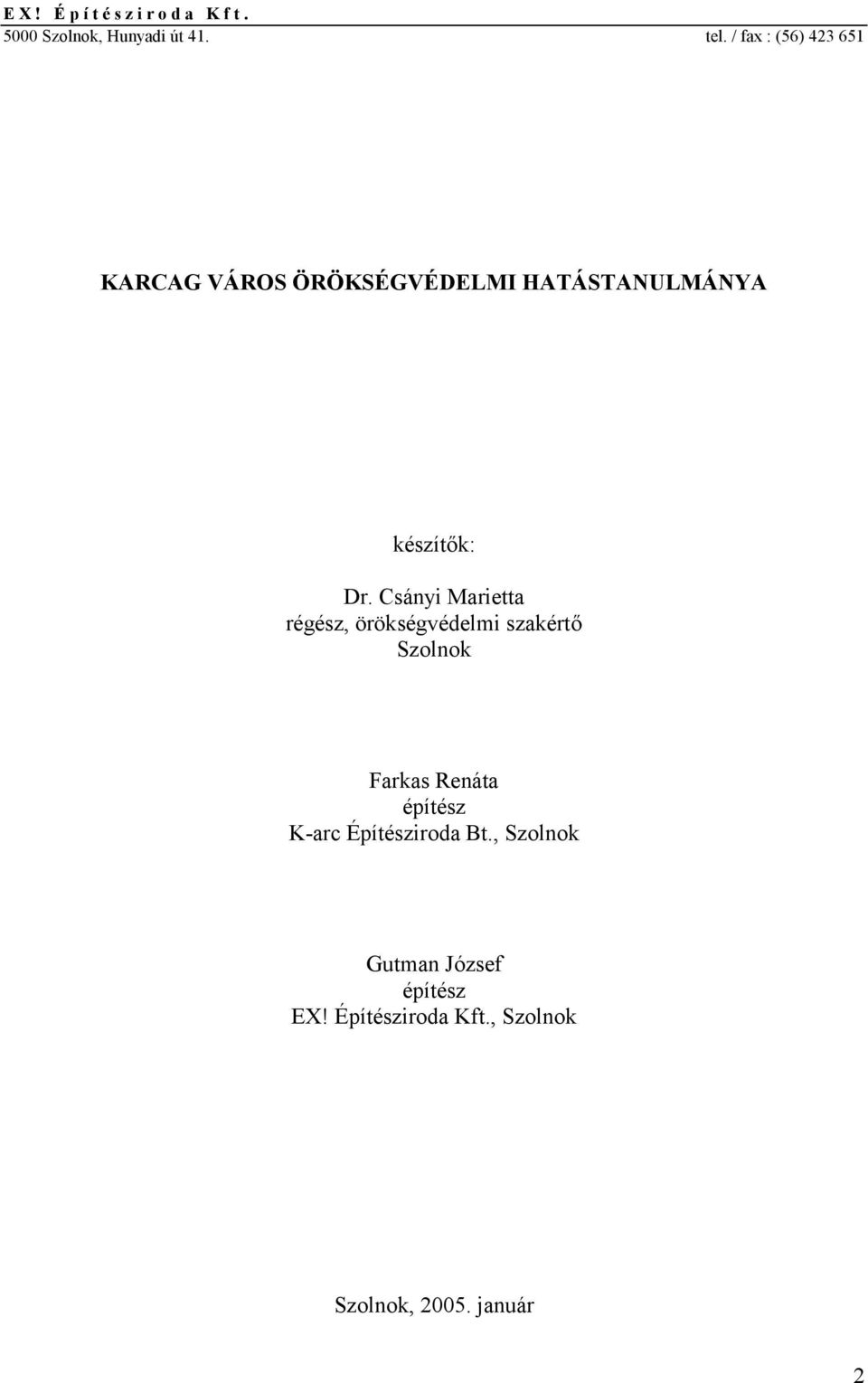 Csányi Marietta régész, örökségvédelmi szakértő Szolnok Farkas Renáta építész K-arc