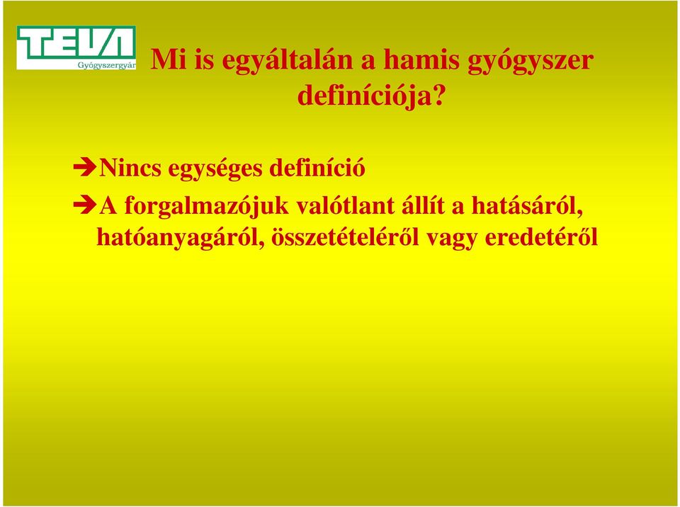 Nincs egységes definíció A forgalmazójuk