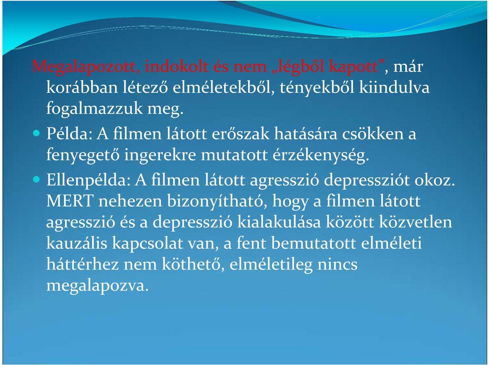 Ellenpélda: A filmen látott agresszió depressziót okoz.