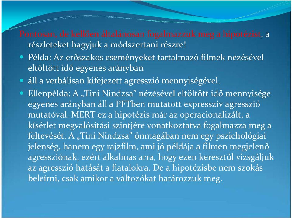 Ellenpélda: A Tini Nindzsa nézésével eltöltött idő mennyisége egyenes arányban áll a PFTben mutatott expresszív agresszió mutatóval.