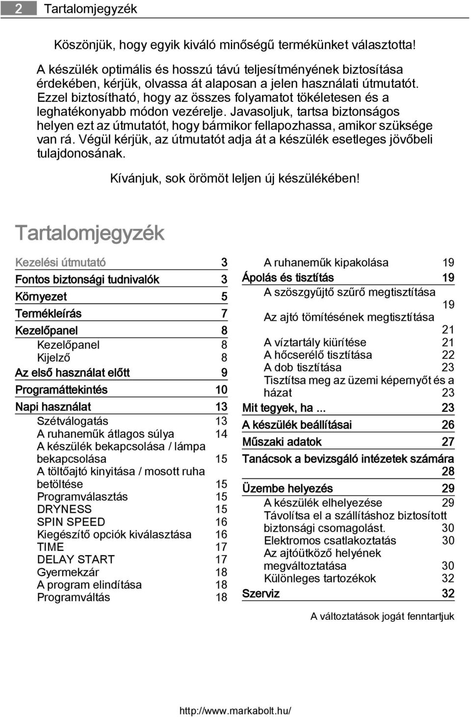 Ezzel biztosítható, hogy az összes folyamatot tökéletesen és a leghatékonyabb módon vezérelje.