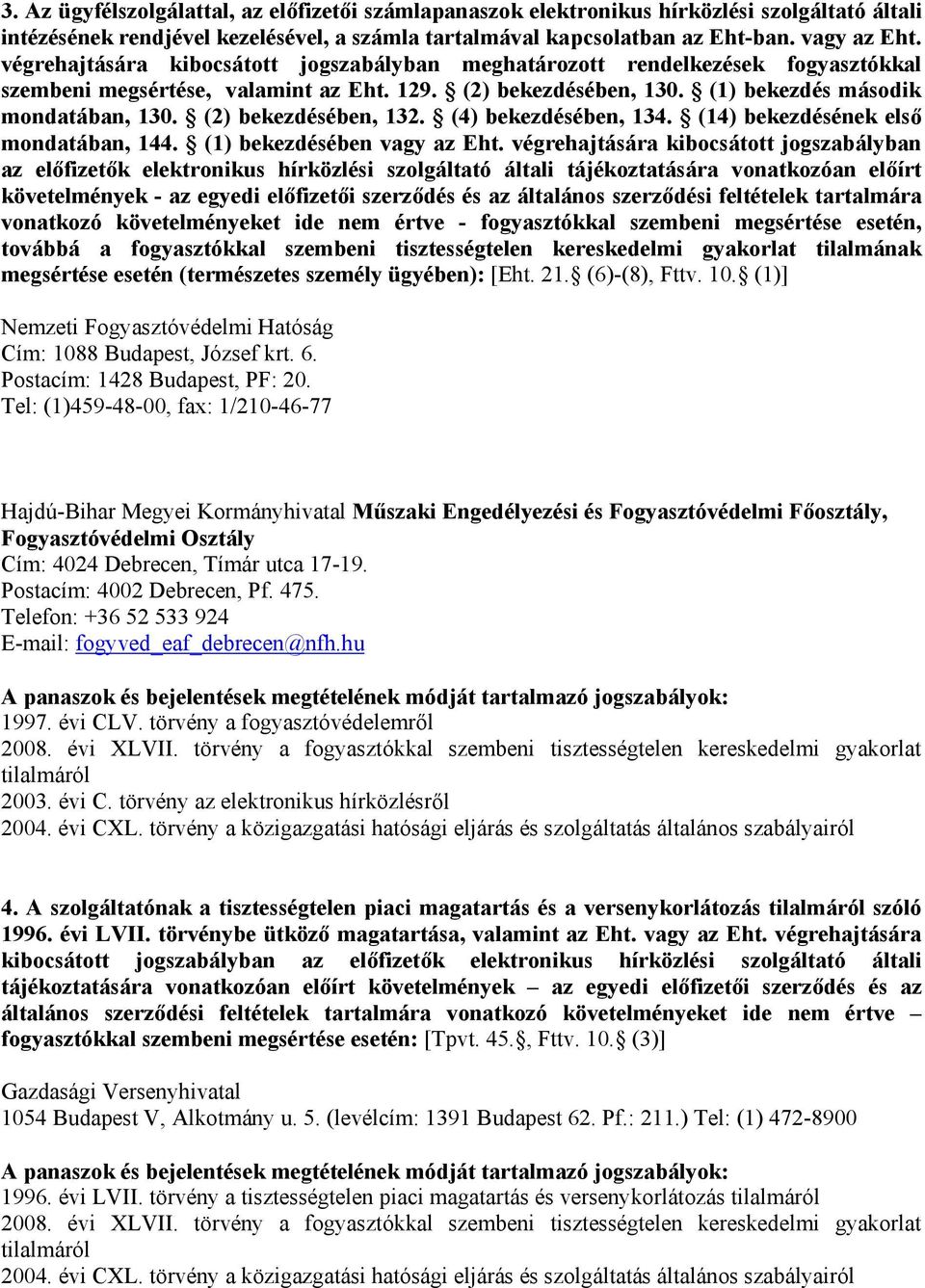 (2) bekezdésében, 132. (4) bekezdésében, 134. (14) bekezdésének első mondatában, 144. (1) bekezdésében vagy az Eht.