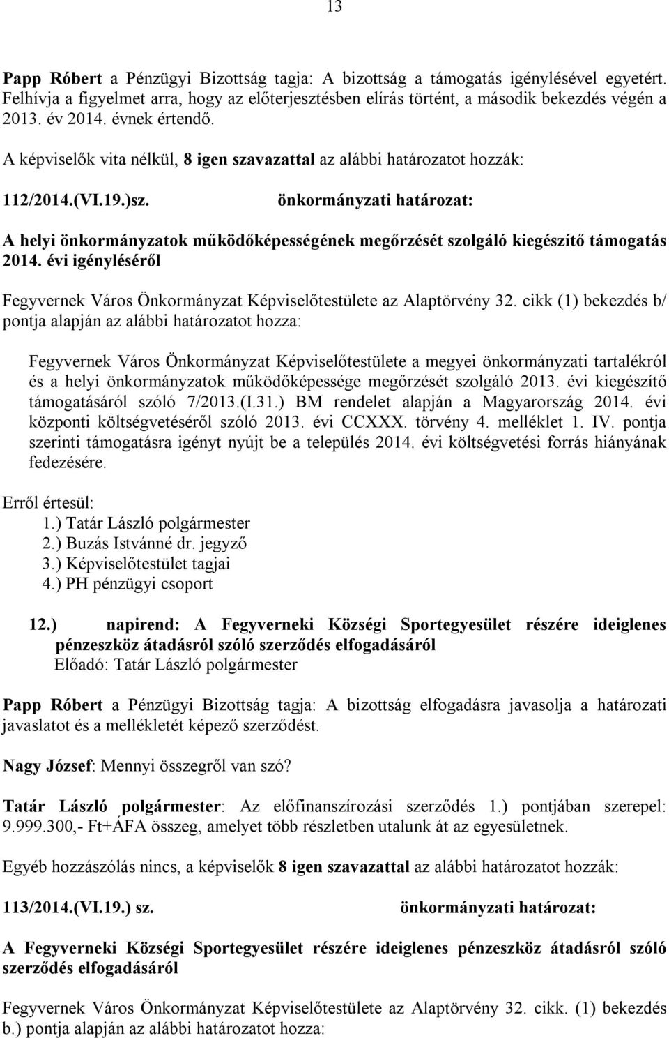 évi igényléséről Fegyvernek Város Önkormányzat Képviselőtestülete az Alaptörvény 32.