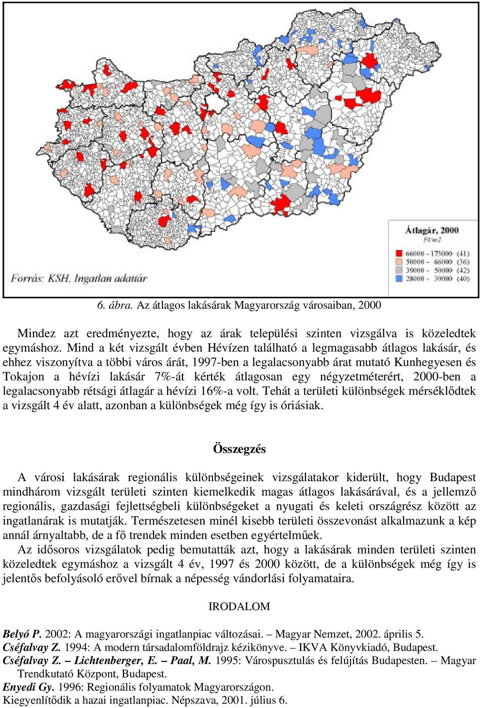 kérték átlagosan egy négyzetméterért, 2000-ben a legalacsonyabb rétsági átlagár a hévízi 16%-a volt.