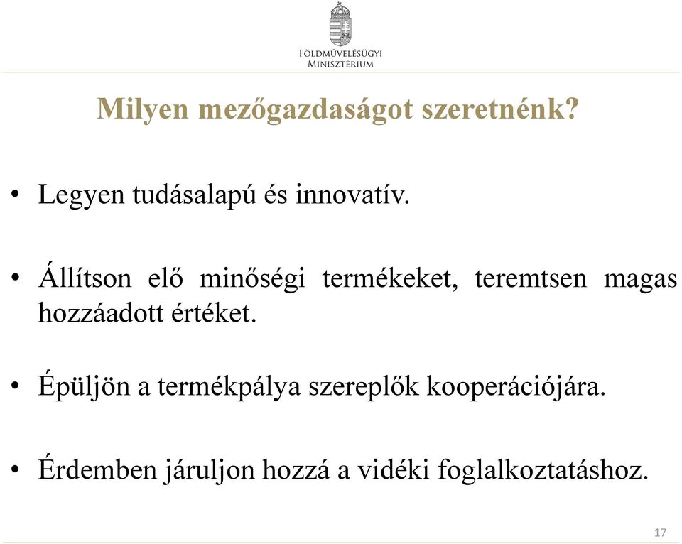 Állítson elő minőségi termékeket, teremtsen magas