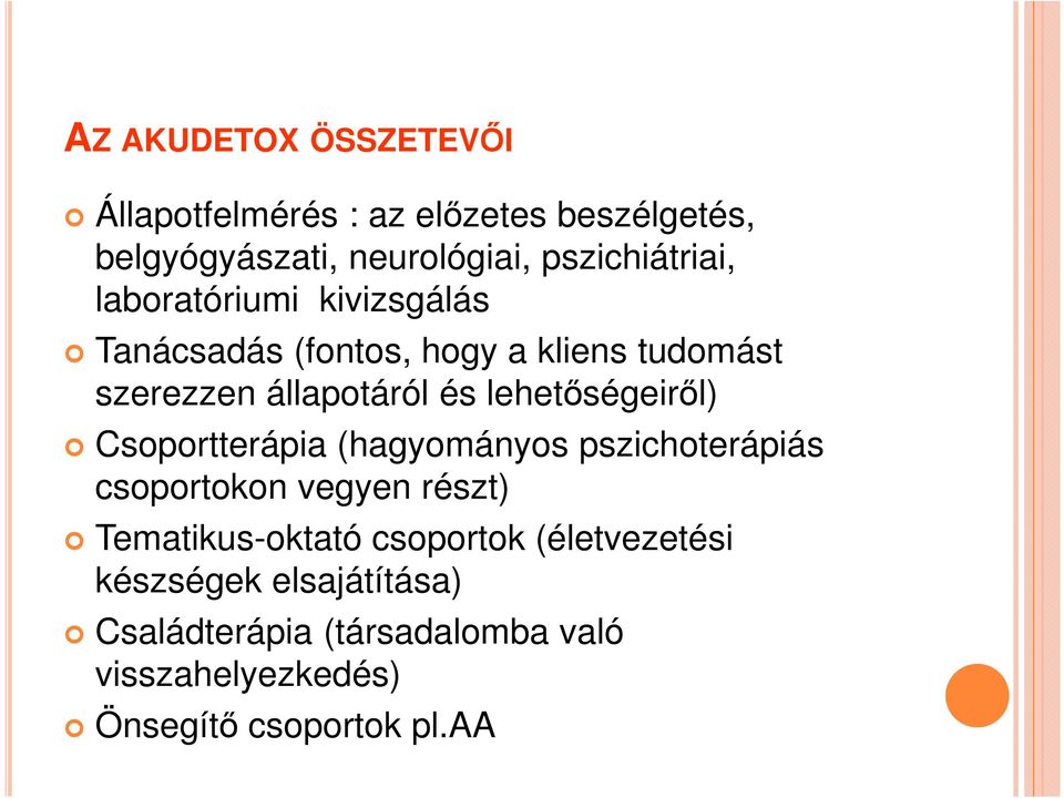 és lehetőségeiről) Csoportterápia (hagyományos pszichoterápiás csoportokon vegyen részt) Tematikus-oktató