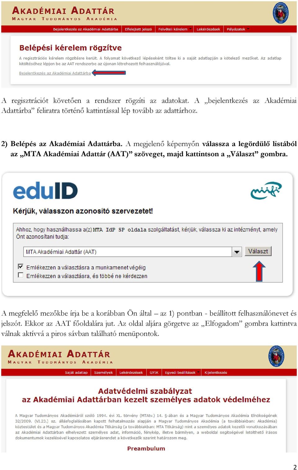 A megjelenő képernyőn válassza a legördülő listából az MTA Akadémiai Adattár (AAT) szöveget, majd kattintson a Választ gombra.