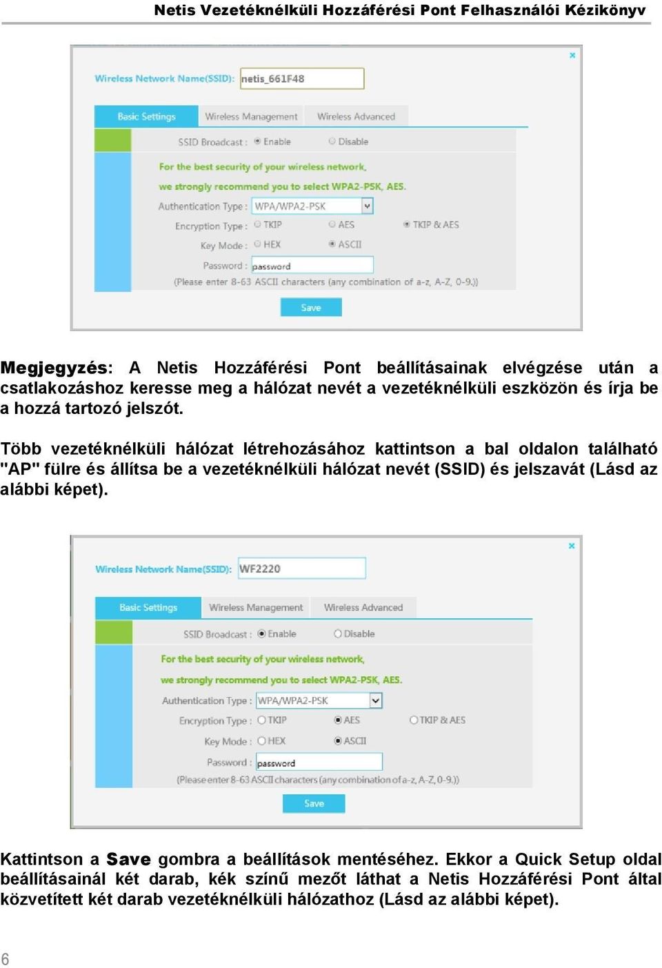 Több vezetéknélküli hálózat létrehozásához kattintson a bal oldalon található "AP" fülre és állítsa be a vezetéknélküli hálózat nevét (SSID) és