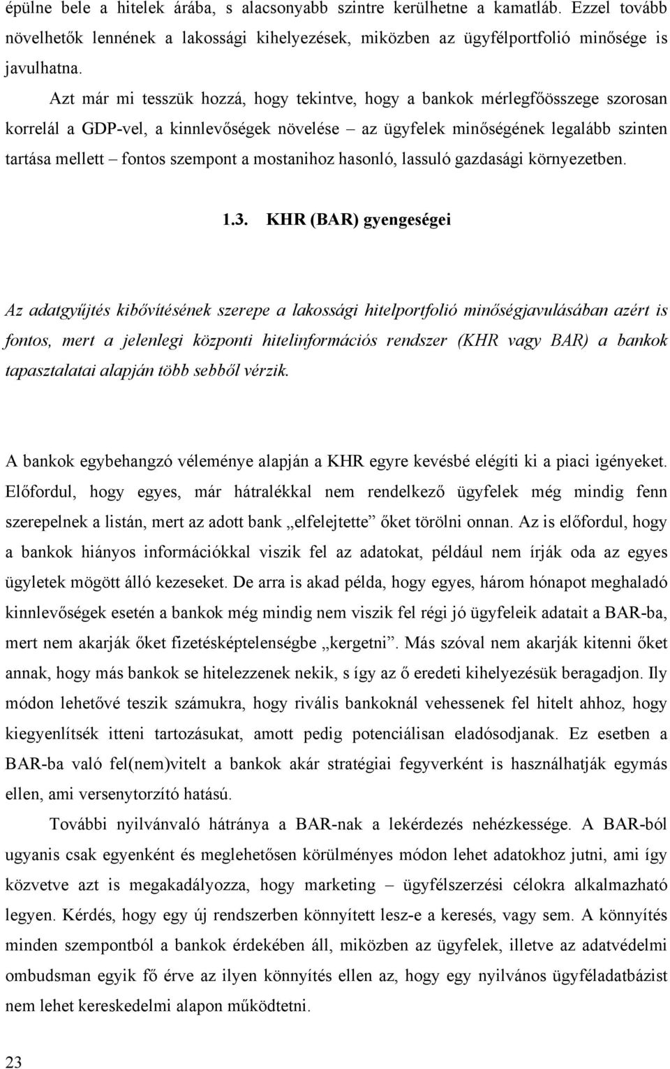 mostanihoz hasonló, lassuló gazdasági környezetben. 1.3.