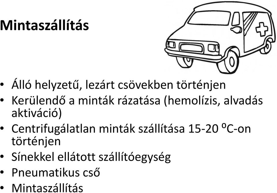 Centrifugálatlan minták szállítása 15-20 ⁰C-on történjen