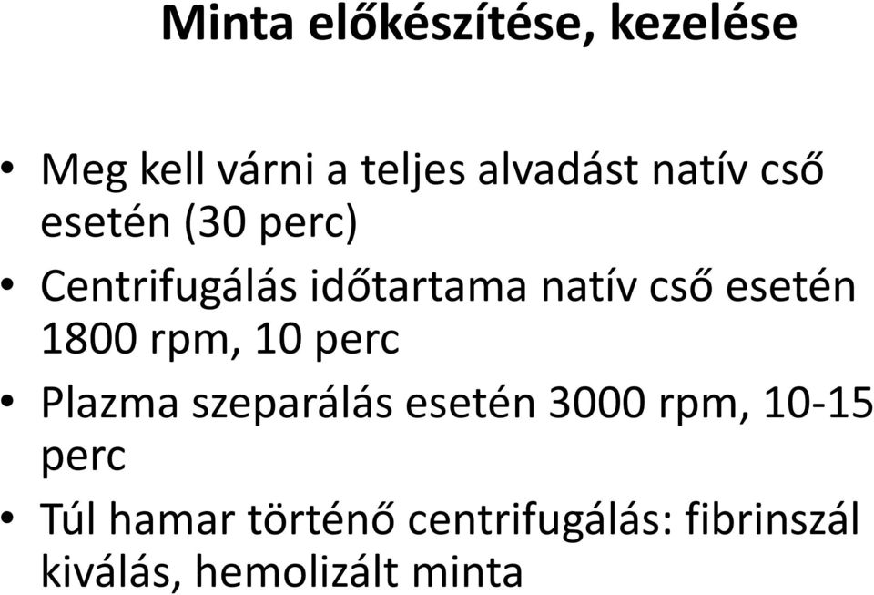 esetén 1800 rpm, 10 perc Plazma szeparálás esetén 3000 rpm, 10-15