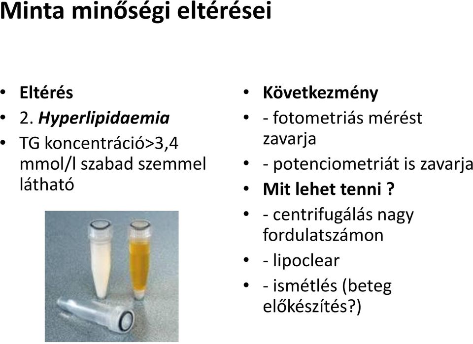 Következmény - fotometriás mérést zavarja - potenciometriát is