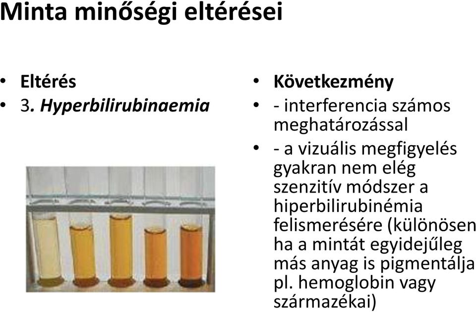 a vizuális megfigyelés gyakran nem elég szenzitív módszer a