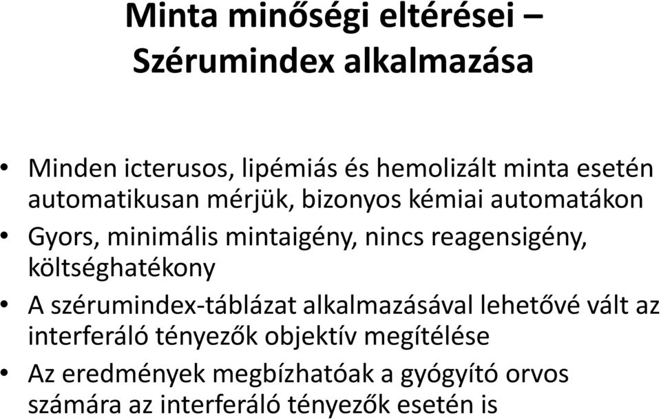 reagensigény, költséghatékony A szérumindex-táblázat alkalmazásával lehetővé vált az interferáló