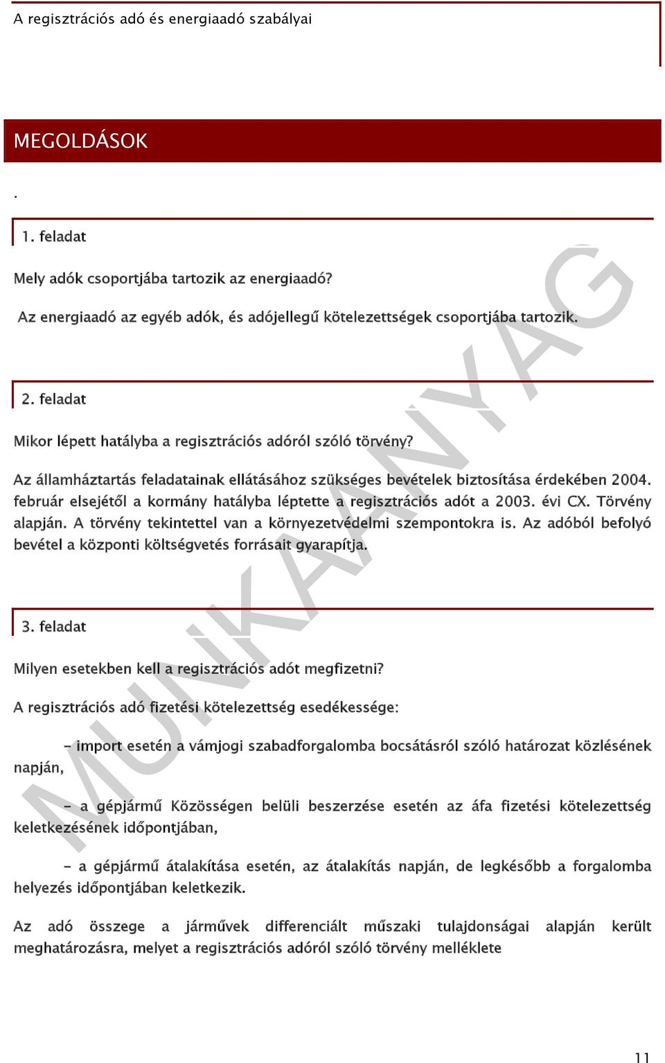 február elsejétől a kormány hatályba léptette a regisztrációs adót a 2003. évi CX. Törvény alapján. A törvény tekintettel van a környezetvédelmi szempontokra is.