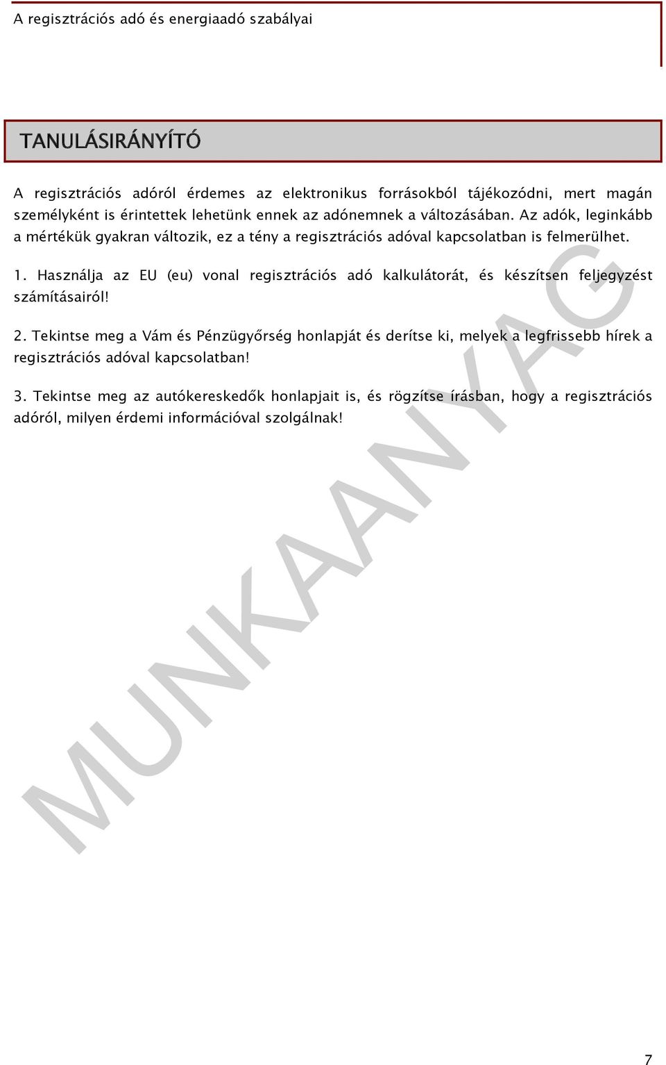 Használja az EU (eu) vonal regisztrációs adó kalkulátorát, és készítsen feljegyzést számításairól! 2.