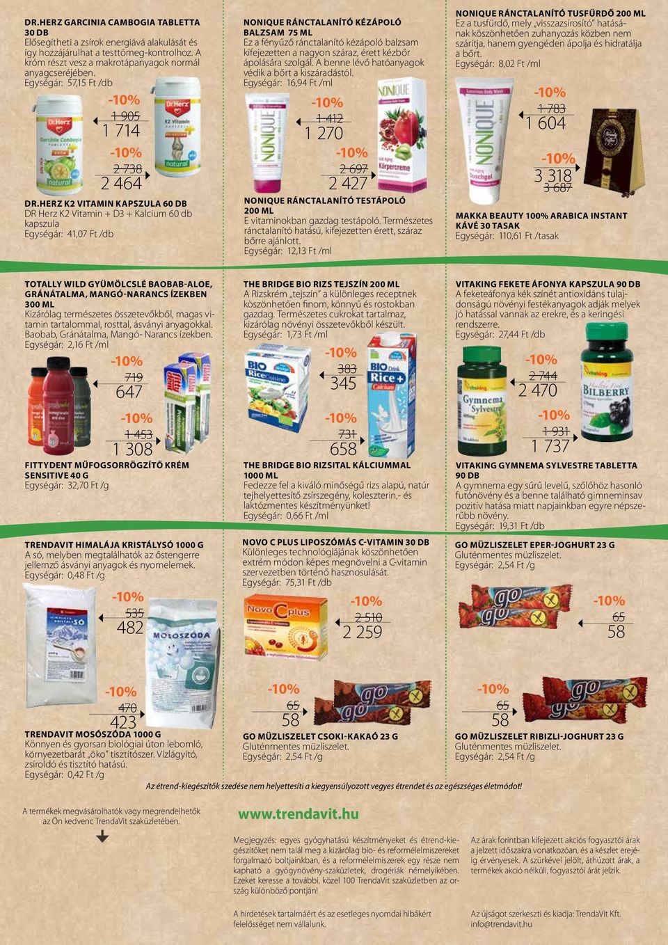 HERZ K2 VITAMIN KAPSZULA 60 DB DR Herz K2 Vitamin + D3 + Kalcium 60 db kapszula Egységár: 41,07 Ft /db NONIQUE RÁNCTALANÍTÓ KÉZÁPOLÓ BALZSAM 75 ML Ez a fényűző ránctalanító kézápoló balzsam
