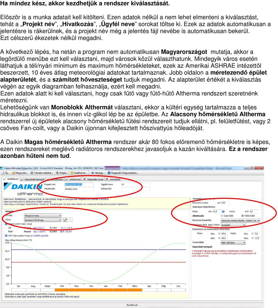 Ezek az adatok automatikusan a jelentésre is rákerülnek, és a projekt név még a jelentés fájl nevébe is automatikusan bekerül. Ezt célszerű ékezetek nélkül megadni.