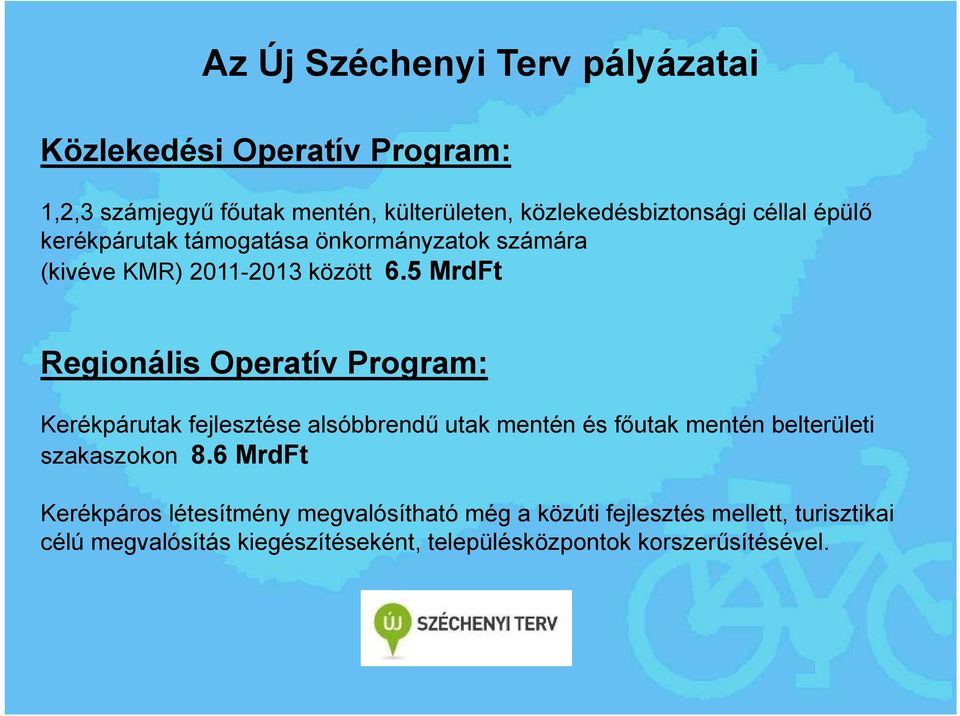 5 MrdFt Regionális Operatív Program: Kerékpárutak fejlesztése alsóbbrendű utak mentén és főutak mentén belterületi szakaszokon 8.