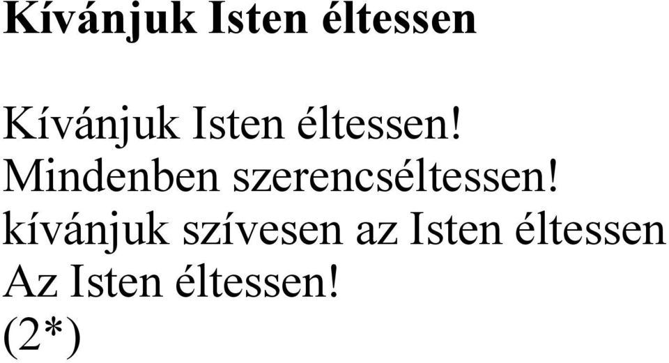 Mindenben szerencséltessen!