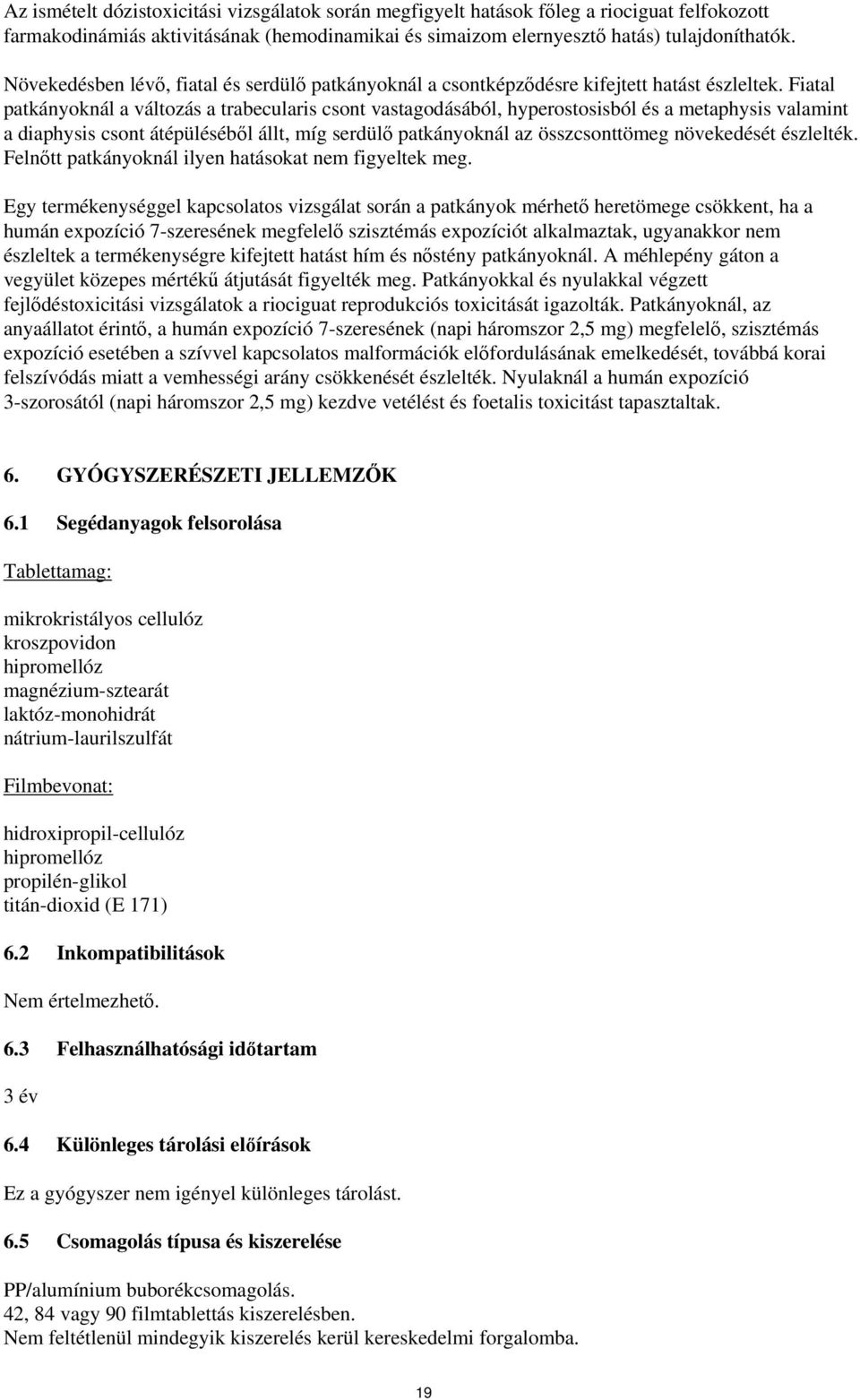 Fiatal patkányoknál a változás a trabecularis csont vastagodásából, hyperostosisból és a metaphysis valamint a diaphysis csont átépüléséből állt, míg serdülő patkányoknál az összcsonttömeg