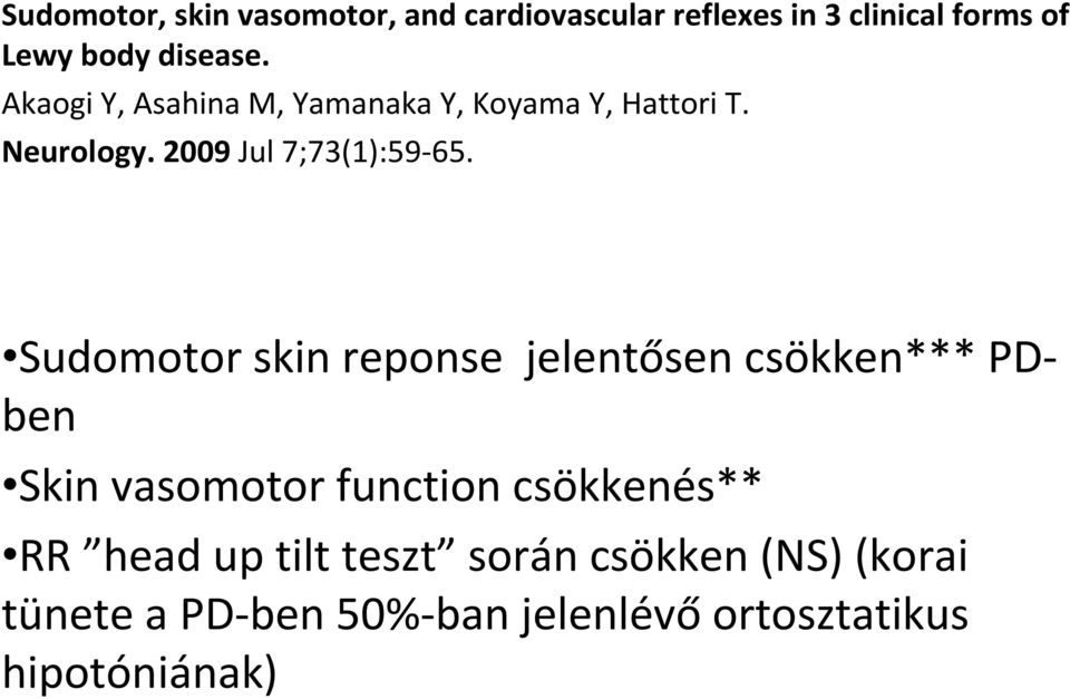 Sudomotor skin reponse jelentősen csökken*** PDben Skin vasomotor function csökkenés** RR head