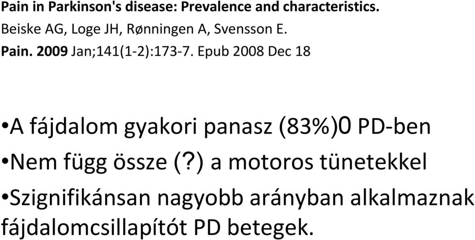 Epub 2008 Dec 18 A fájdalom gyakori panasz (83%)0 PD-ben Nem függ össze (?