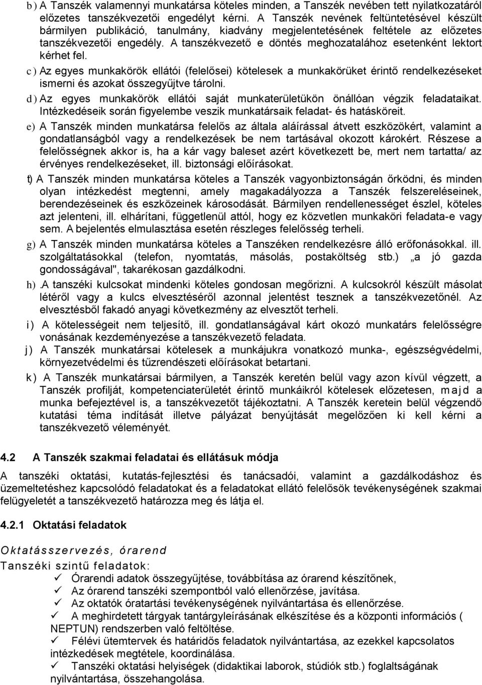 A tanszékvezető e döntés meghozatalához esetenként lektort kérhet fel.