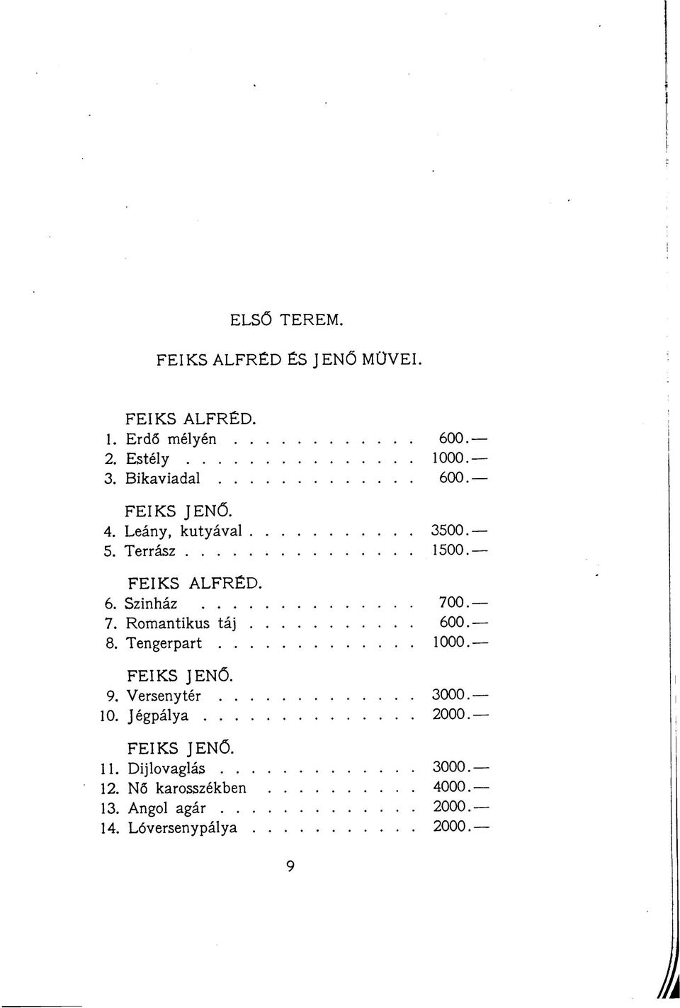 Romantikus táj 600 8. Tengerpart 1000 FEIKS JENŐ. 9. Versenytér 3000 10.