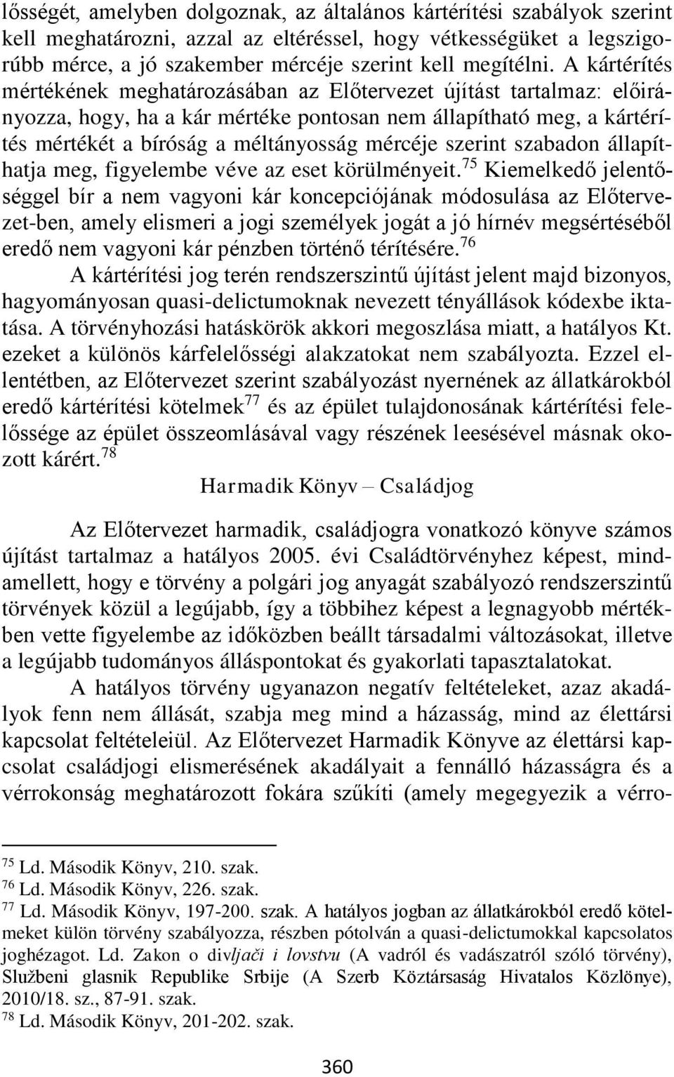szerint szabadon állapíthatja meg, figyelembe véve az eset körülményeit.