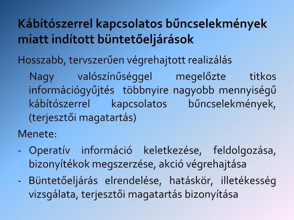 kapcsolatos bűncselekmények, (terjesztői magatartás) Menete: - Operatív információ keletkezése, feldolgozása,