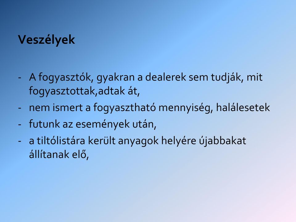 mennyiség, halálesetek - futunk az események után, - a