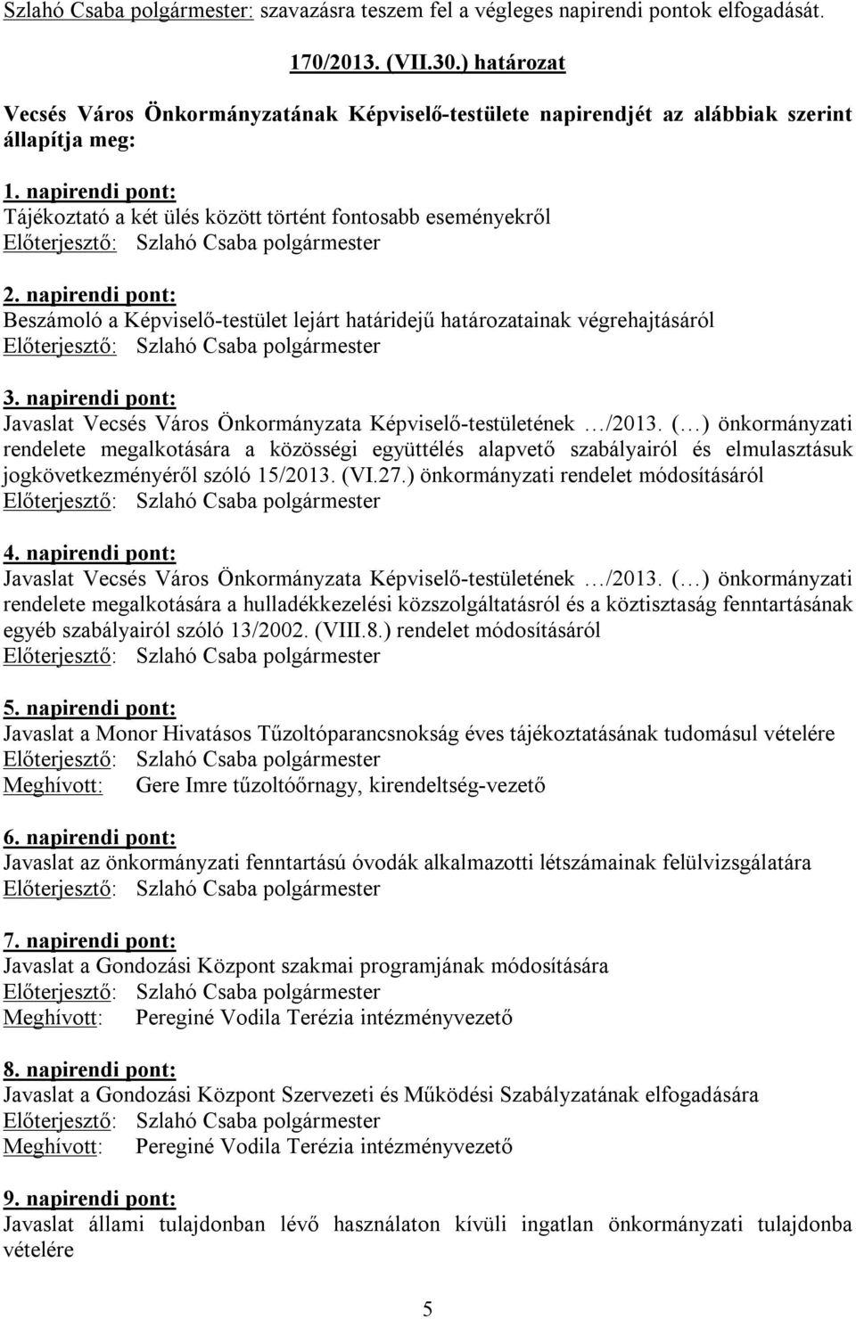 napirendi pont: Javaslat Vecsés Város Önkormányzata Képviselő-testületének /2013.